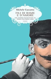 Fili di rame e d'amore: Dal diario inesistente di Anna Coleman Ladd