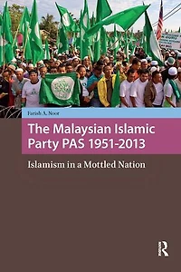 The Malaysian Islamic Party Pas 1951-2013: Islamism a Mottled Nation