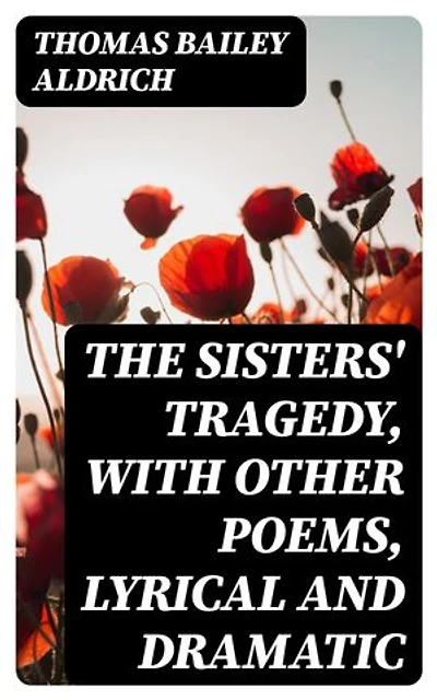 The Sisters' Tragedy, with Other Poems, Lyrical and Dramatic