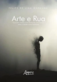 Arte e Rua: O Projeto Urbano como Forma de Comunicação Entre a Cidade e Seus Habitantes