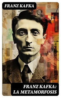 Franz Kafka: La metamorfosis: Edición enriquecida. Clásicos de la literatura