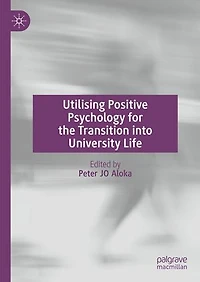 Utilising Positive Psychology for the Transition into University Life