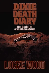Dixie Death Diary: The Burial of an Southern Artist