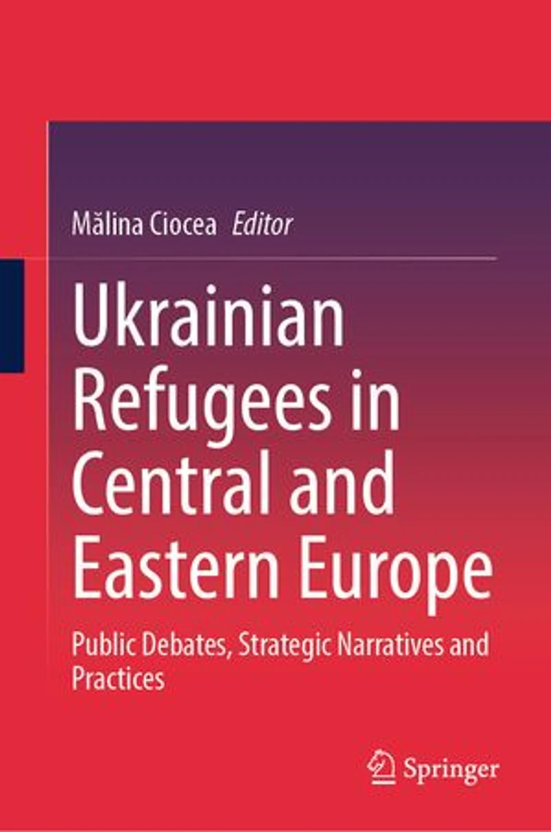 Ukrainian Refugees Central and Eastern Europe: Public Debates, Strategic Narratives Practices