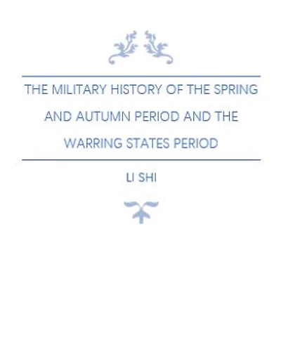 The Military History of the Spring and Autumn Period and the Warring States Period