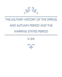 The Military History of the Spring and Autumn Period and the Warring States Period