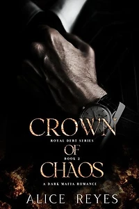 Crown of Chaos: A Dark Mafia Romance: Royal Debt, #2