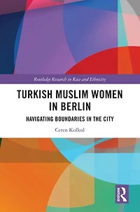 Turkish Muslim Women Berlin: Navigating Boundaries the City
