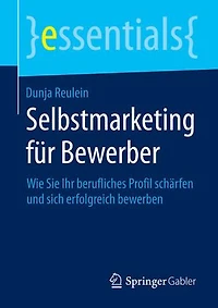 Selbstmarketing Für Bewerber: Wie Sie Ihr Berufliches Profil Schärfen Und Sich Erfolgreich Bewerben