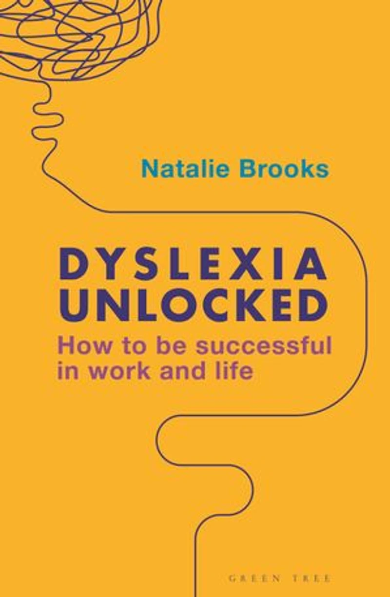 Dyslexia Unlocked: How to be successful work and life