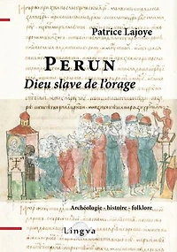 Perun, dieu slave de l'orage: Archéologie, histoire, folklore