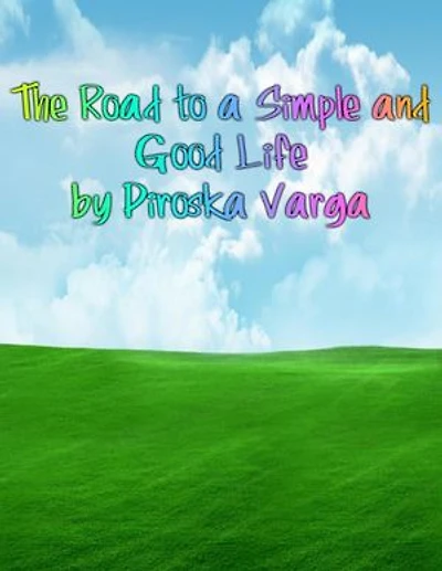 The Road to a Simple and Good Life
