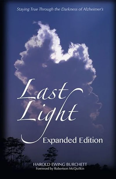 Last Light: Staying True through the Darkness of Alzheimer's -- Expanded Edition