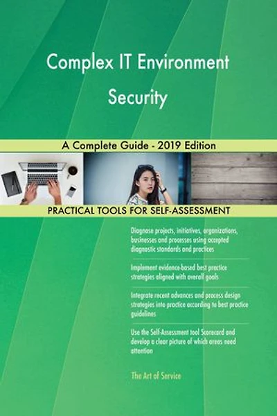 Complex IT Environment Security A Complete Guide - 2019 Edition