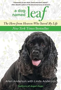 Dog Named Leaf: The Hero from Heaven Who Saved My Life (New York Times Best Seller)