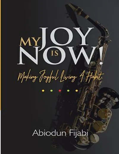 My Joy Is Now!: Making Joyful Living a Habit