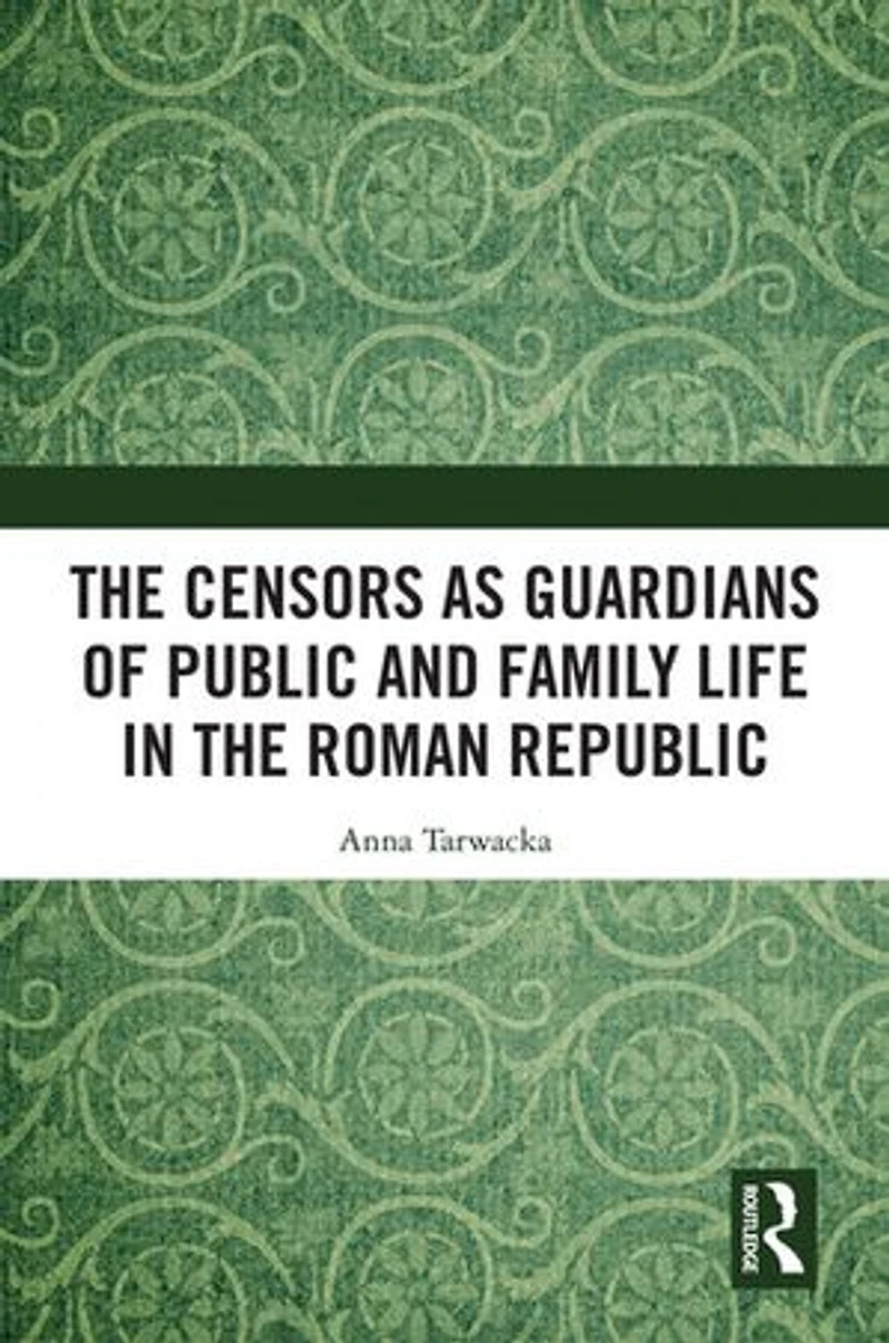 the Censors as Guardians of Public and Family Life Roman Republic