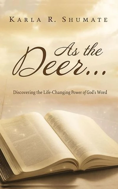 As the Deer... Discovering the Life-Changing Power of God's Word