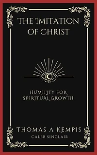 The Imitation of Christ: Humility for Spiritual Growth (Grapevine Press