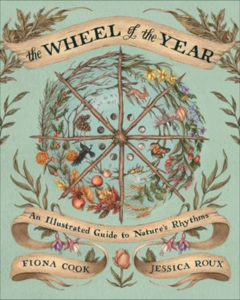 the Wheel of Year: An Illustrated Guide to Nature's Rhythms
