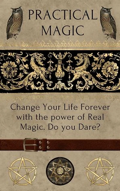 Practical Magic- Change Your Life Forever With the Power of Real Magick