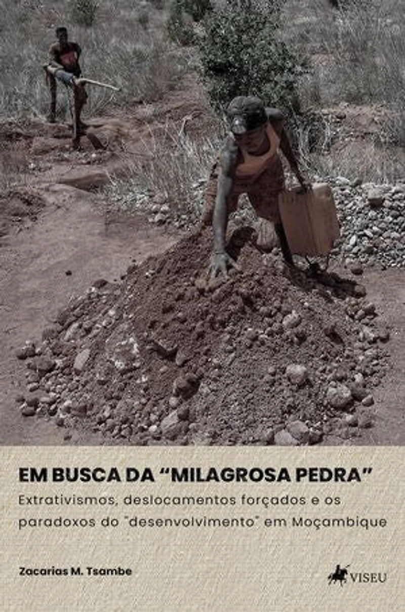 Em Busca da "Milagrosa Pedra": Extrativismos, deslocamentos forçados e os paradoxos do "desenvolvimento" em Moçambique