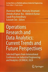 Operations Research and Data Analytics: Current Trends Future Perspectives: Selected Papers from International Conference on Industrial Engineering Analytics (ICONIEA) 2024