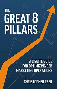 The Great 8 Pillars: A C-Suite Guide for Optimizing B2B Marketing Operations