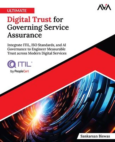 Ultimate Digital Trust for Governing Service Assurance: Integrate ITIL, ISO Standards