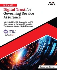 Ultimate Digital Trust for Governing Service Assurance: Integrate ITIL, ISO Standards