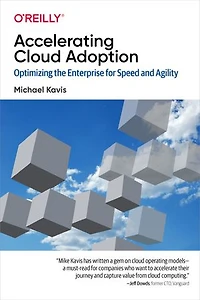 Accelerating Cloud Adoption: Optimizing The Enterprise For Speed And Agility