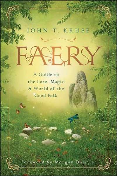 Faery: A Guide To The Lore, Magic & World Of Good Folk