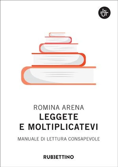 Leggete e moltiplicatevi: Manuale di lettura consapevole