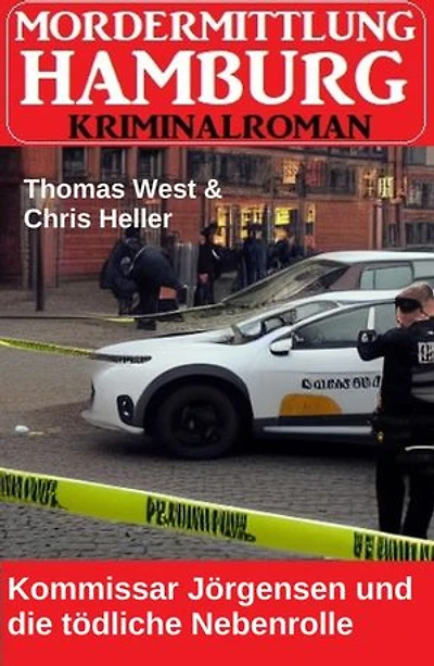 Kommissar Jörgensen und die tödliche Nebenrolle: Mordermittlung Hamburg Kriminalroman