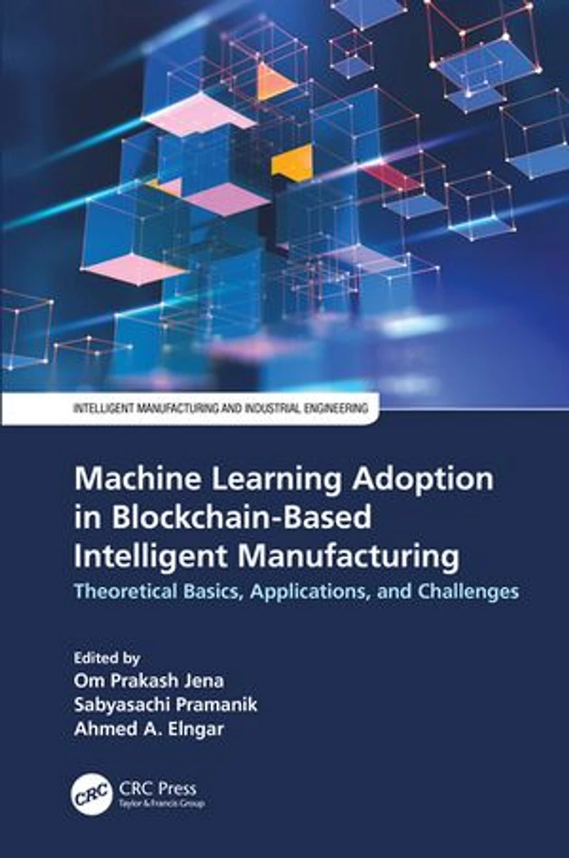 Machine Learning Adoption Blockchain-Based Intelligent Manufacturing: Theoretical Basics, Applications, and Challenge: Challenges