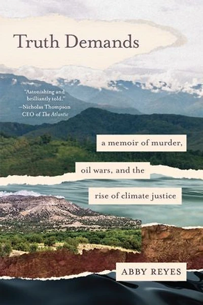 Truth Demands: A Memoir of Murder, Oil Wars, and the Rise Climate Justice