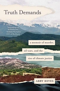 Truth Demands: A Memoir of Murder, Oil Wars, and the Rise Climate Justice