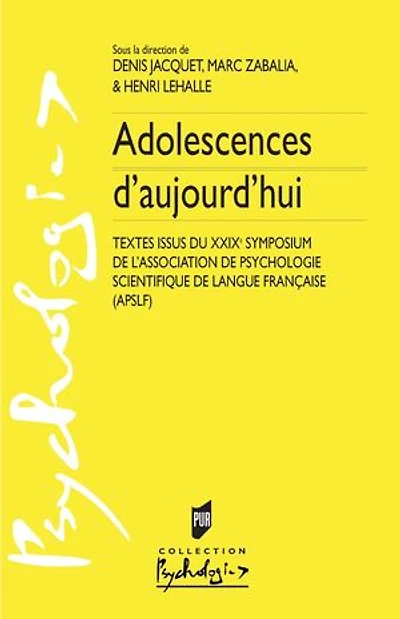 Adolescences d'aujourd'hui: textes issus du XXIXe symposium de l'Association psychologie scientifique langue française (APSLF)