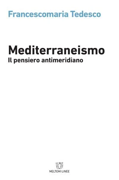 Mediterraneismo: Il pensiero antimeridiano