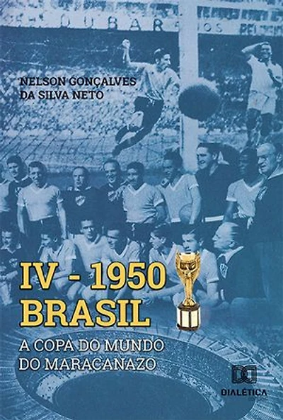 IV 1950 Brasil: a Copa do Mundo do Maracanazo