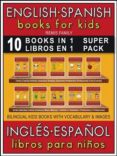 10 Books in 1 - 10 Libros en 1 (Super Pack) - English Spanish Books for Kids (Inglés Español Libros para Niños)