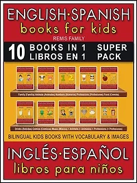 10 Books in 1 - 10 Libros en 1 (Super Pack) - English Spanish Books for Kids (Inglés Español Libros para Niños)