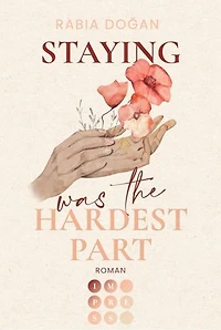 Staying Was The Hardest Part (Hardest Part 1): Intensive Slow Burn Romance über tiefe Gefühle und Selbstfindung