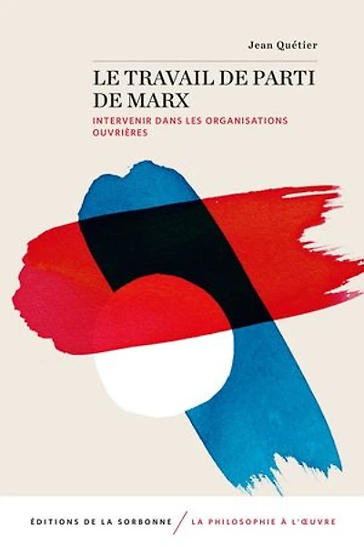 Le travail de parti de Marx: Intervenir dans les organisations ouvrières