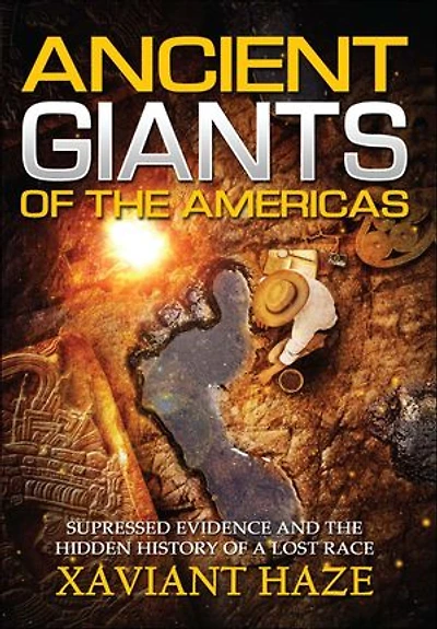 Ancient Giants of the Americas: Suppressed Evidence and Hidden History a Lost Race