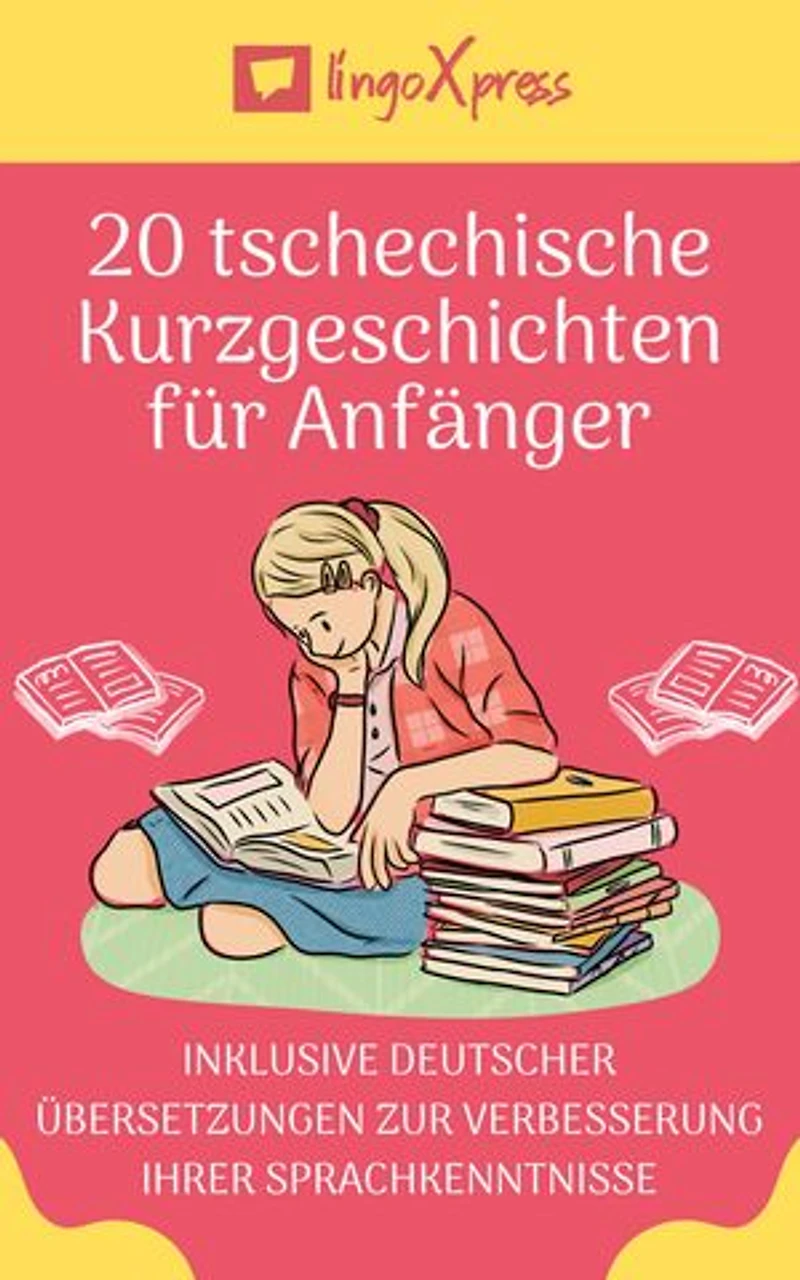 20 tschechische Kurzgeschichten für Anfänger: Inklusive deutscher Übersetzungen zur Verbesserung Ihrer Sprachkenntnisse