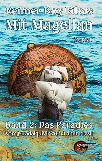 Mit Magellan - Bd. 2: Das Paradies. Vom Guadalquivir zum Landt Presil