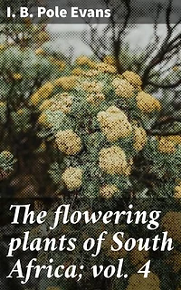 The flowering plants of South Africa; vol. 4: Exploring the Rich Botanical Diversity of South Africa's Flora