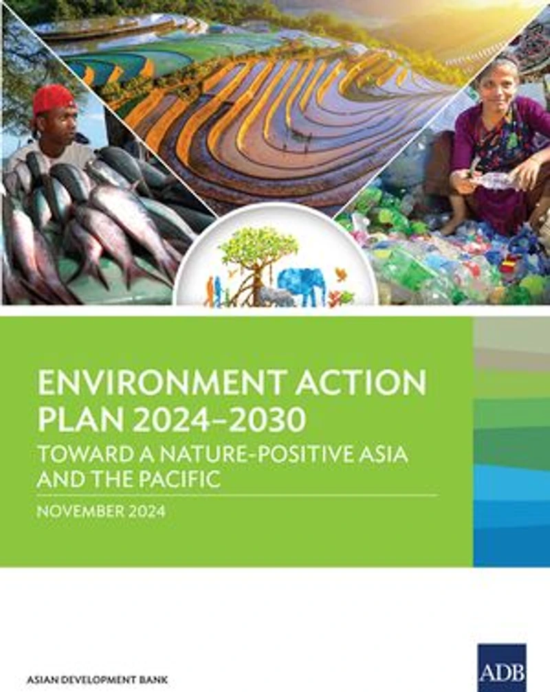 Environment Action Plan 2024-2030: Toward a Nature-Positive Asia and the Pacific