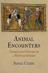 Animal Encounters: Contacts And Concepts Medieval Britain